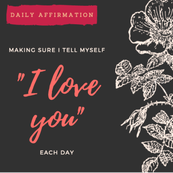 Black background with an illustration of flowers in white. Text: "Daily affirmation: Making sure I tell myself "I love you" each day"